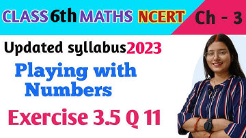 Q 11 , Ex 3.5 - Playing with Numbers - Chapter 3 - Maths Class 6th NCERT | maths new syllabus 2023