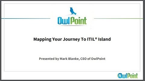 Mapping your Journey to ITIL Island - Mark Blanke, OwlPoint