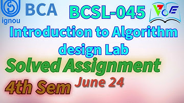 BCSL- 045: Introduction to Algorithm design Lab | SOLVED ASSIGNMENT JUNE 2024 | IGNOU 4TH SEM BCA