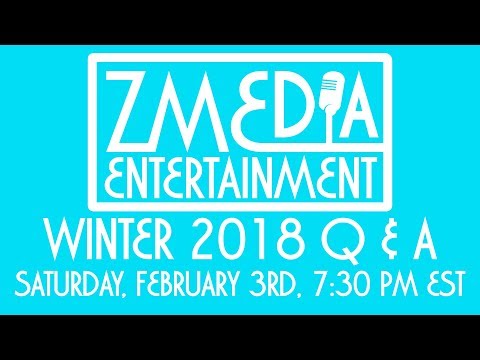 ZMEdia Entertainment Winter 2018 Q & A @ZMEdiaEntertainment