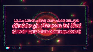 Lila x Light x Mad Clip x Los Del Rio - Atoutaler για Macarena και Nani (STAiF Epic Mashup Mix 2k24) Resimi