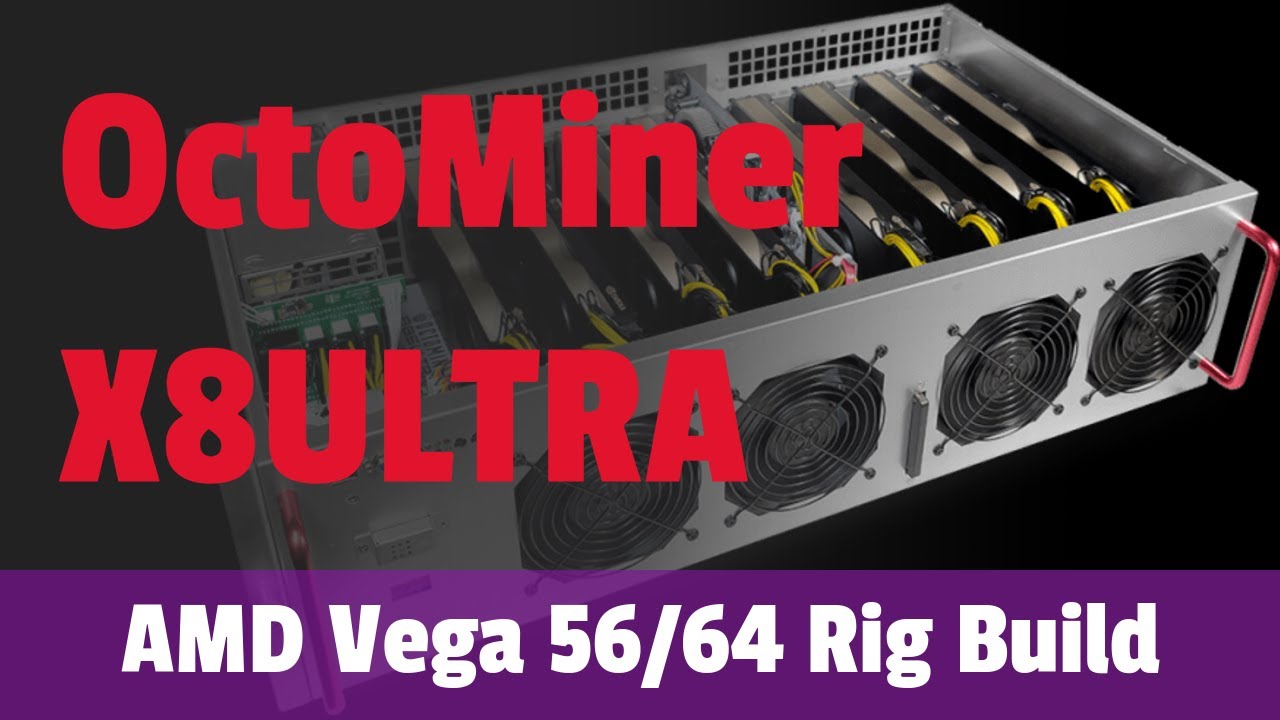 OctoMiner X8Ultra AMD Vega 56/64 Rig Build