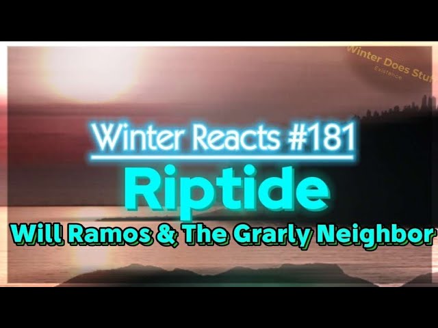 Winter Reacts #181|Will Ramos & The Gnarly Neighbor - Riptide|WACKY