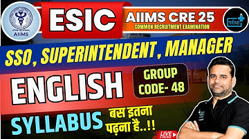 ESIC AIIMS CRE 2025 | English Syllabus Discussion📘 Group Code 48 | SSO, Superintendent, Manager
