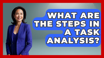 What Are The Steps In A Task Analysis? - Aspiring Teacher Guide