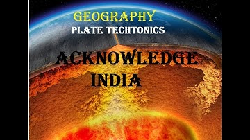 Acknowledge India|Geography | Plate tectonics| by| Manoj deva