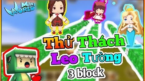 Mini World • Thử Thách Dùng Skill Leo tường 3 block