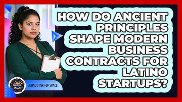 How Do Ancient Principles Shape Modern Business Contracts For Latino Startups?