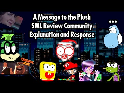 A Message to the Plush SML Review Community Explanation and Response - A Message to the Plush SML Review Community Explanation and Response