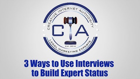 Legal Marketing: 3 Ways to Use Interviews to Build Expert Status