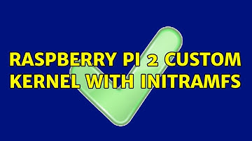 Raspberry Pi 2 Custom Kernel with initramfs