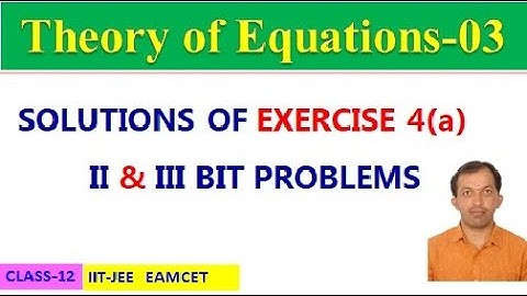 THEORY OF EQUATIONS-03 || EXERCISE 4(a) II & III  BIT | CLASS 12| IIT-JEE