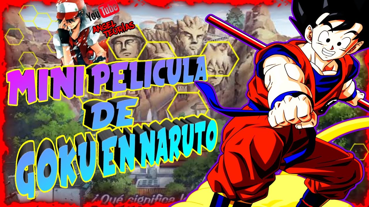 Mini película de qhps si goku caia en la dimension de Naruto // Cap 1 , 2 , 3 y 4