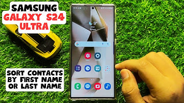 How to Sort Contacts By First Name or Last Name Samsung Galaxy S24 Ultra