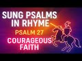 Psalm 27: Courageous Faith #psalms #christian #christianity #christianmusic #modernpsalm #faith