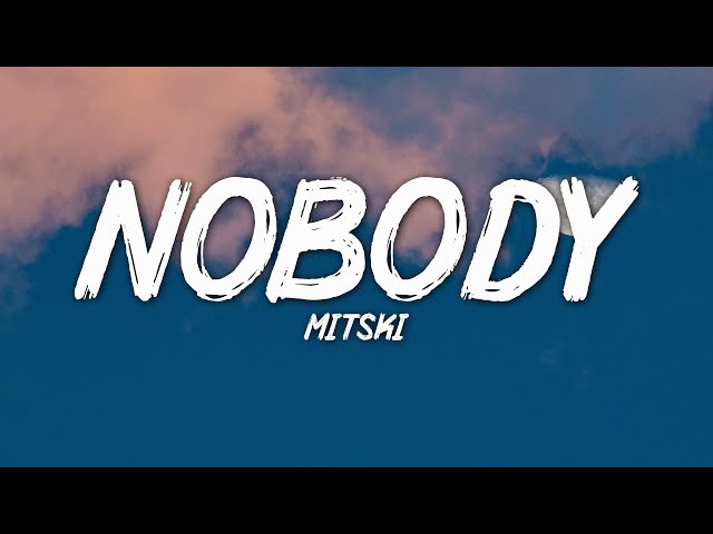 Mitski - Nobody (Lyrics) (TikTok Song) Nobody no body nobody no 