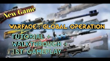 Warface Global Operation, tutorial + walkthrough + 1st gameplay