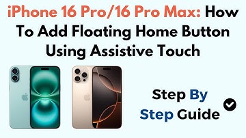 iPhone 16 Pro/16 Pro Max: How To Add Floating Home Button Using Assistive Touch