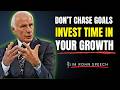 Don’t Just Chase Goals… Invest Time in Your Growth!! | | Jim Rohn Inspired Motivational Speech