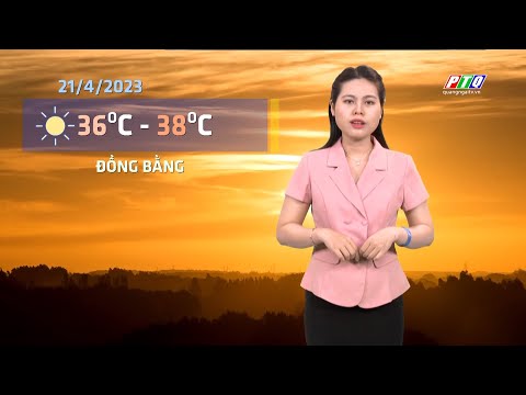 Bản tin thời tiết 20/4 | Quảng Ngãi nắng nóng gay gắt còn kéo dài | Đề phòng cháy nổ ngày nắng nóng