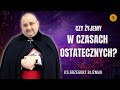 Losy Kościoła w Czasach Ostatecznych I Ks. Grzegorz Bliźniak na Wielki Post #3