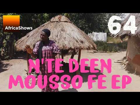 N’TÈ DEEN MOUSSO FÈ EP 64 - malinke