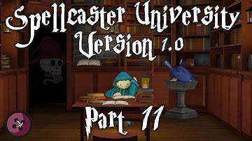 Spellcaster University - Part 11 - Saved?