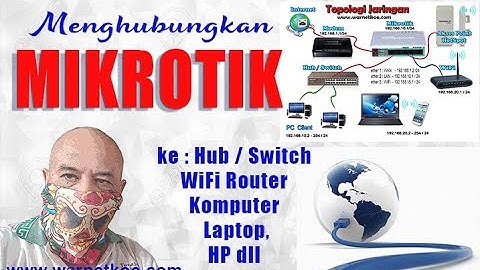 Menghubungkan Mikrotik ke Hub / Switch - WiFi - Komputer -Laptop, HP