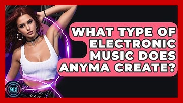 What Type Of Electronic Music Does Anyma Create? - Electronic Mix Masters