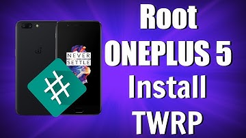 How to ROOT Oneplus 5 and Install Oneplus 5 TWRP Recovery