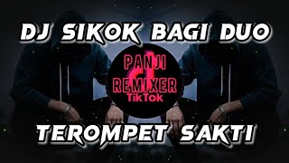 DJ SIKOK BAGI DUO X TEROMPET SAKTI || TIKTOK VIRAL 2022 (PANJI REMIXER)