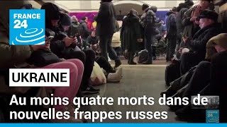 Ukraine : au moins quatre morts dans de nouvelles frappes russes • FRANCE 24