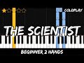 Coldplay The Scientist Easy Beginner Piano Tutorial For 2 Hands