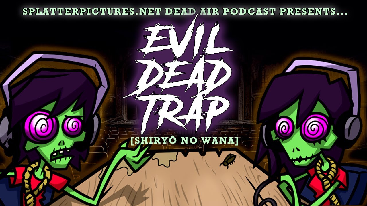 Dead Air 225 - Evil Dead Trap