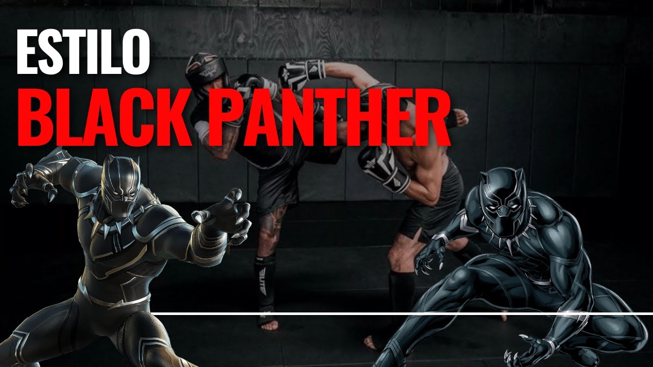 Pelear como Pantera Negra - Cual es el estilo de lucha de Black panther?