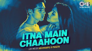 Itna Main Chahoon Tujhe Koi Kisi Ko Na Chahe - Lofi Mix | Raaz | Bipasha Basu | Alka, Udit|Lofi Song