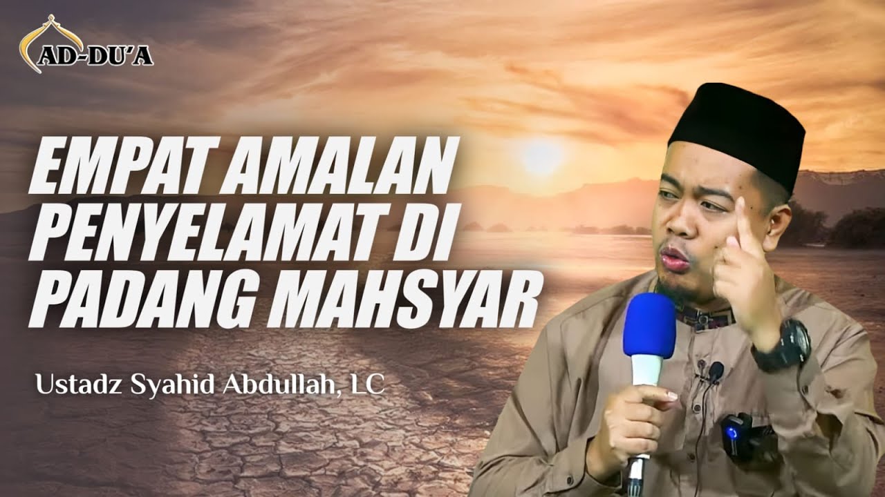 EMPAT AMALAN SELAMAT DI PADANG MAHSYAR - Ustadz Syahid Abdullah #masjidaddua
