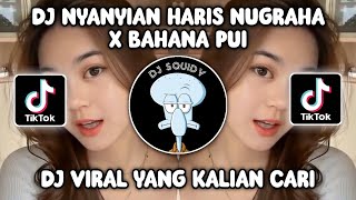 DJ NYANYIAN HARIS NUGRAHA X BAHANA PUI BY DJ HAPPY TEAM VIRAL FYP TIKTOK TERBARU 2023!