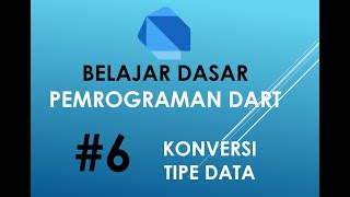 Pemrograman Dart [Dasar] - #6. Konversi Tipe Data