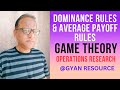 DOMINANCE RULE &amp; AVERAGE PAYOFF RULE||GAME THEORY||OPERATIONS RESEARCH|| Lecture - 18