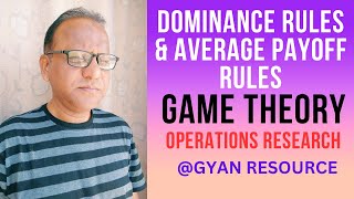 DOMINANCE RULE &amp; AVERAGE PAYOFF RULE||GAME THEORY||OPERATIONS RESEARCH|| Lecture - 18