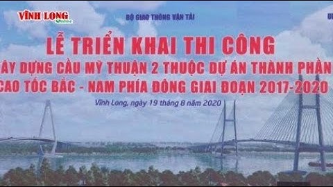 Triển khai thi công xây dựng cầu Mỹ Thuận 2