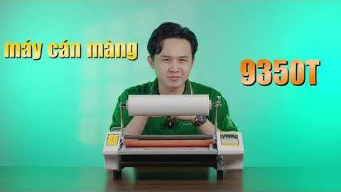 Máy Cán Màn 9350T Khổ A3, Cán 2 Mặt - Hướng Dẫn Sử Dụng