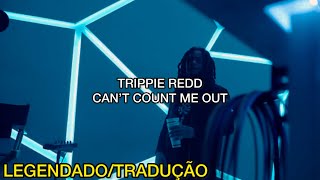 Trippie Redd - Can’t Count Me Out (Legendado/Tradução)