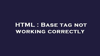 Html Base Tag Not Working Correctly