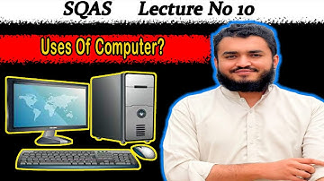 What are the Uses of Computer? || Easy explained by Sardar Murad Imtiaz
