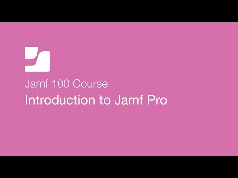 [Lesson 19] Introduction to Jamf Pro - Jamf 100 Course