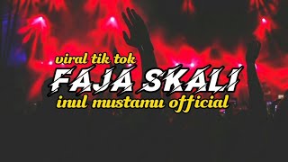 DJ VIRAL TIK TOK!!FAJA SKALI//FULL BASS||INUL MUSTAMU OFFICIAL!! BASSGANGGA👑