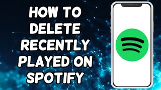 How To Delete Recently Played On Spotify (2024)