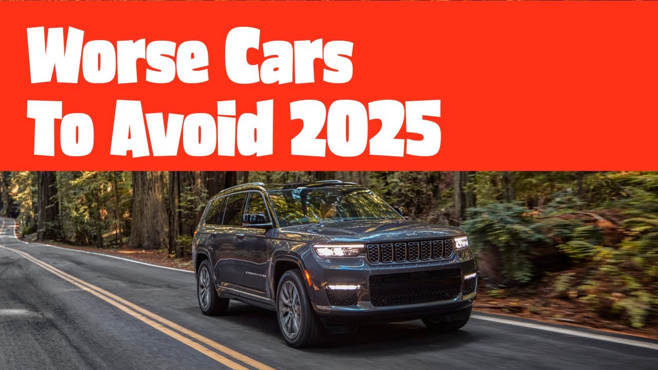 Top 9 Worst Cars to Avoid in 2025 – Unreliable & Problematic Vehicles ...